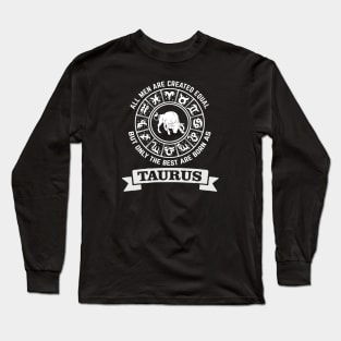 Only The Best Men Are Born As Taurus Long Sleeve T-Shirt